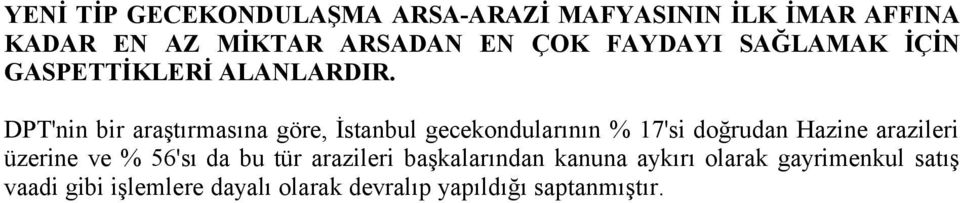 DPT'nin bir araştırmasına göre, İstanbul gecekondularının % 17'si doğrudan Hazine arazileri