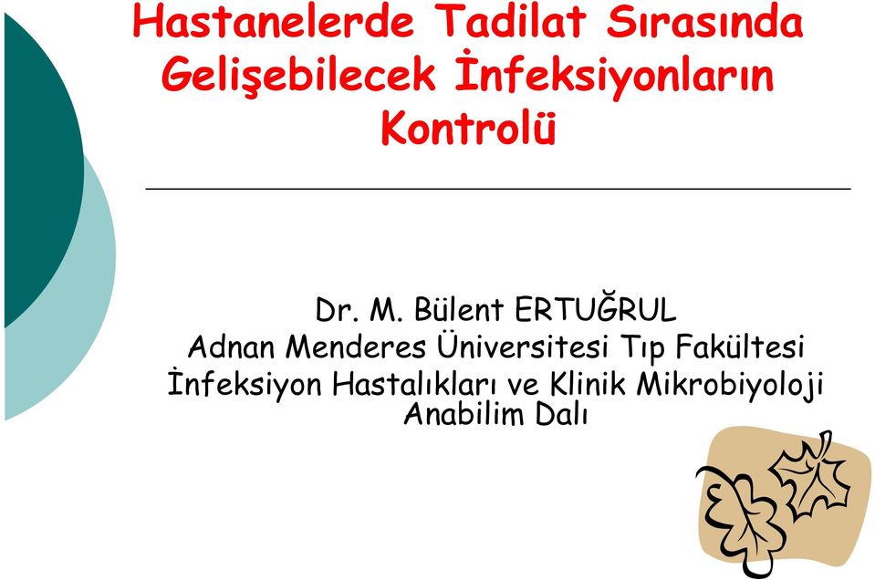 Bülent ERTUĞRUL Adnan Menderes Üniversitesi Tıp