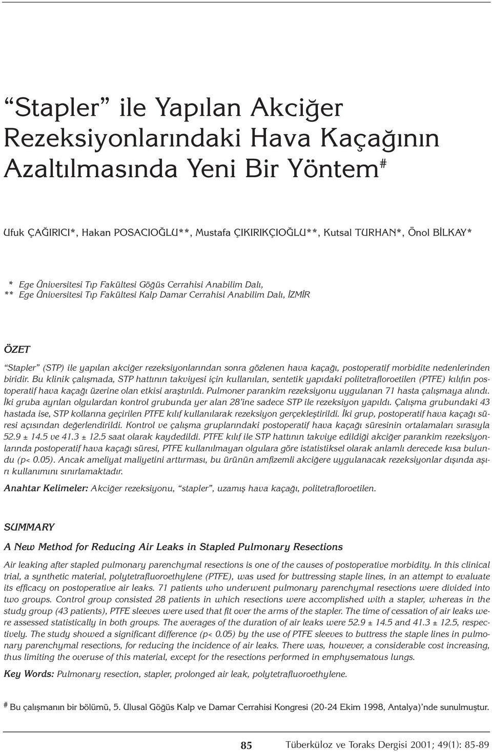 gözlenen hava kaçağı, postoperatif morbidite nedenlerinden biridir.