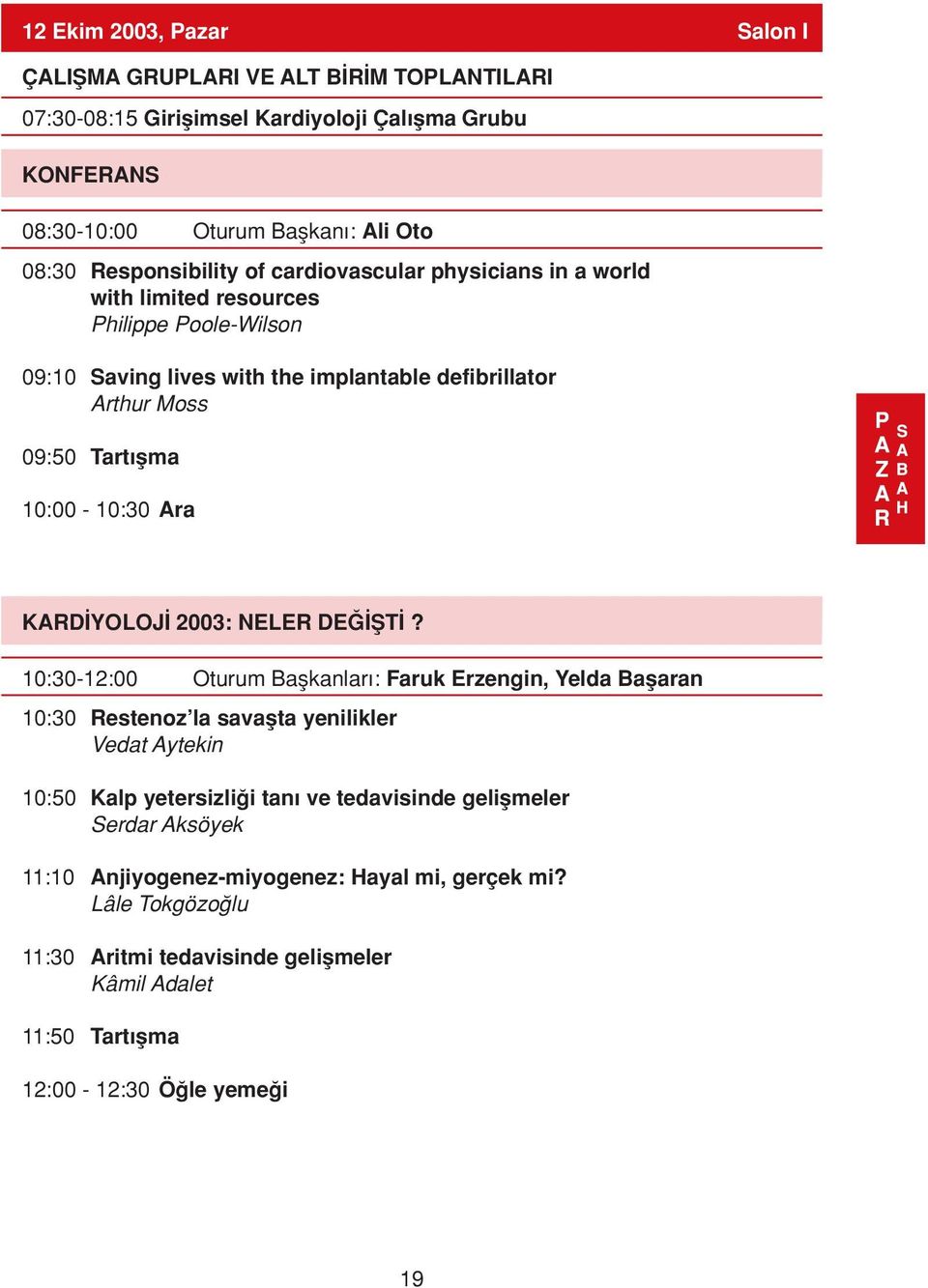 10:00-10:30 Ara KARD YOLOJ 2003: NELER DE fit?