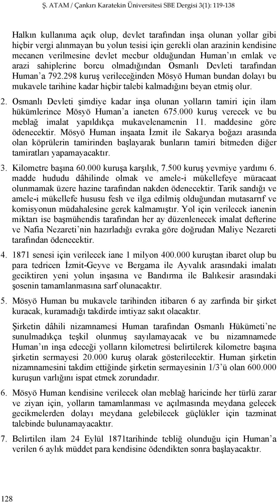 298 kuruş verileceğinden Mösyö Human bundan dolayı bu mukavele tarihine kadar hiçbir talebi kalmadığını beyan etmiş olur. 2.