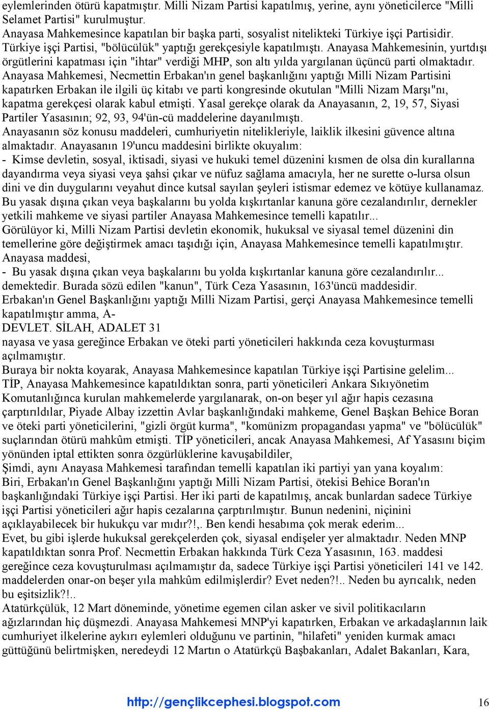 Anayasa Mahkemesinin, yurtdışı örgütlerini kapatması için "ihtar" verdiği MHP, son altı yılda yargılanan üçüncü parti olmaktadır.