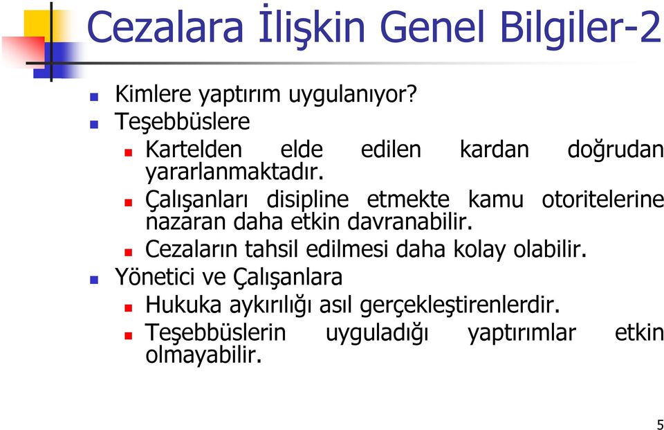 edilen kardan doğrudan Çalışanları disipline etmekte kamu otoritelerine nazaran daha etkin