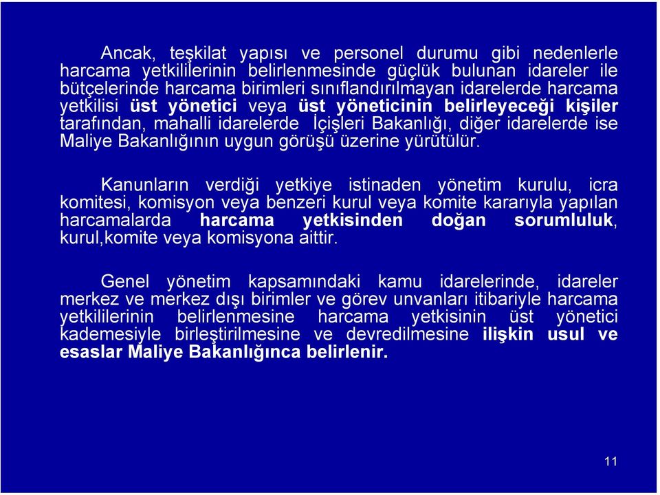 Kanunların verdiği yetkiye istinaden yönetim kurulu, icra komitesi, komisyon veya benzeri kurul veya komite kararıyla yapılan harcamalarda harcama yetkisinden doğan sorumluluk, kurul,komite veya