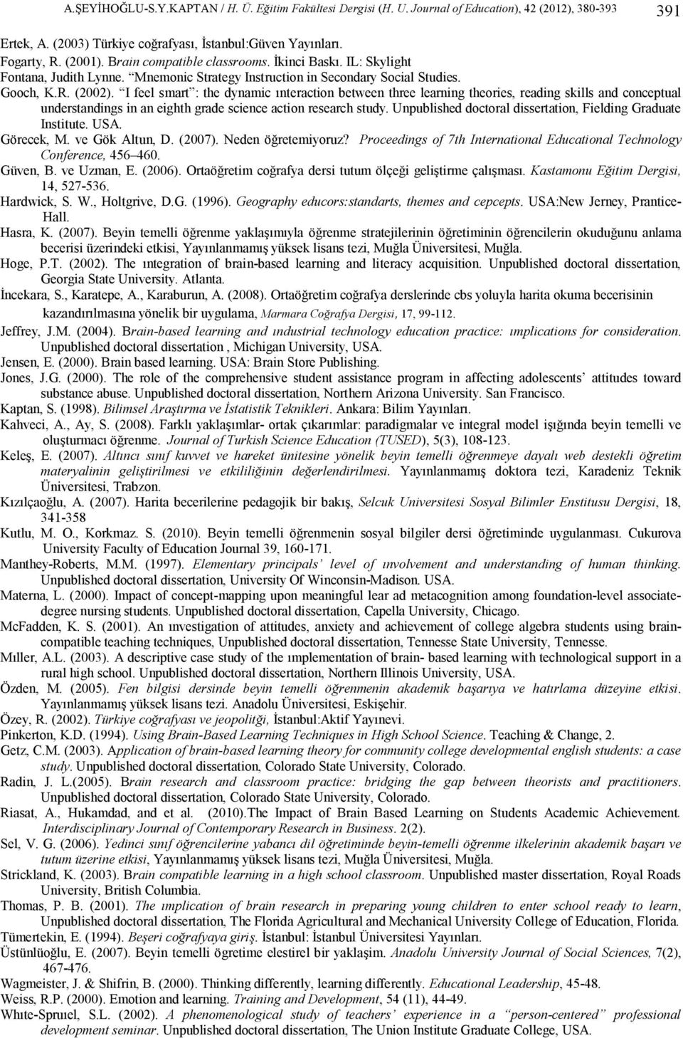 I feel smart : the dynamic ınteraction between three learning theories, reading skills and conceptual understandings in an eighth grade science action research study.