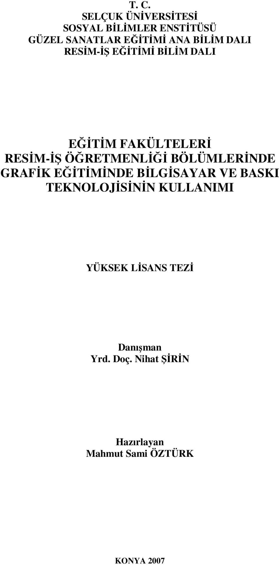 BÖLÜMLERİNDE GRAFİK EĞİTİMİNDE BİLGİSAYAR VE BASKI TEKNOLOJİSİNİN KULLANIMI