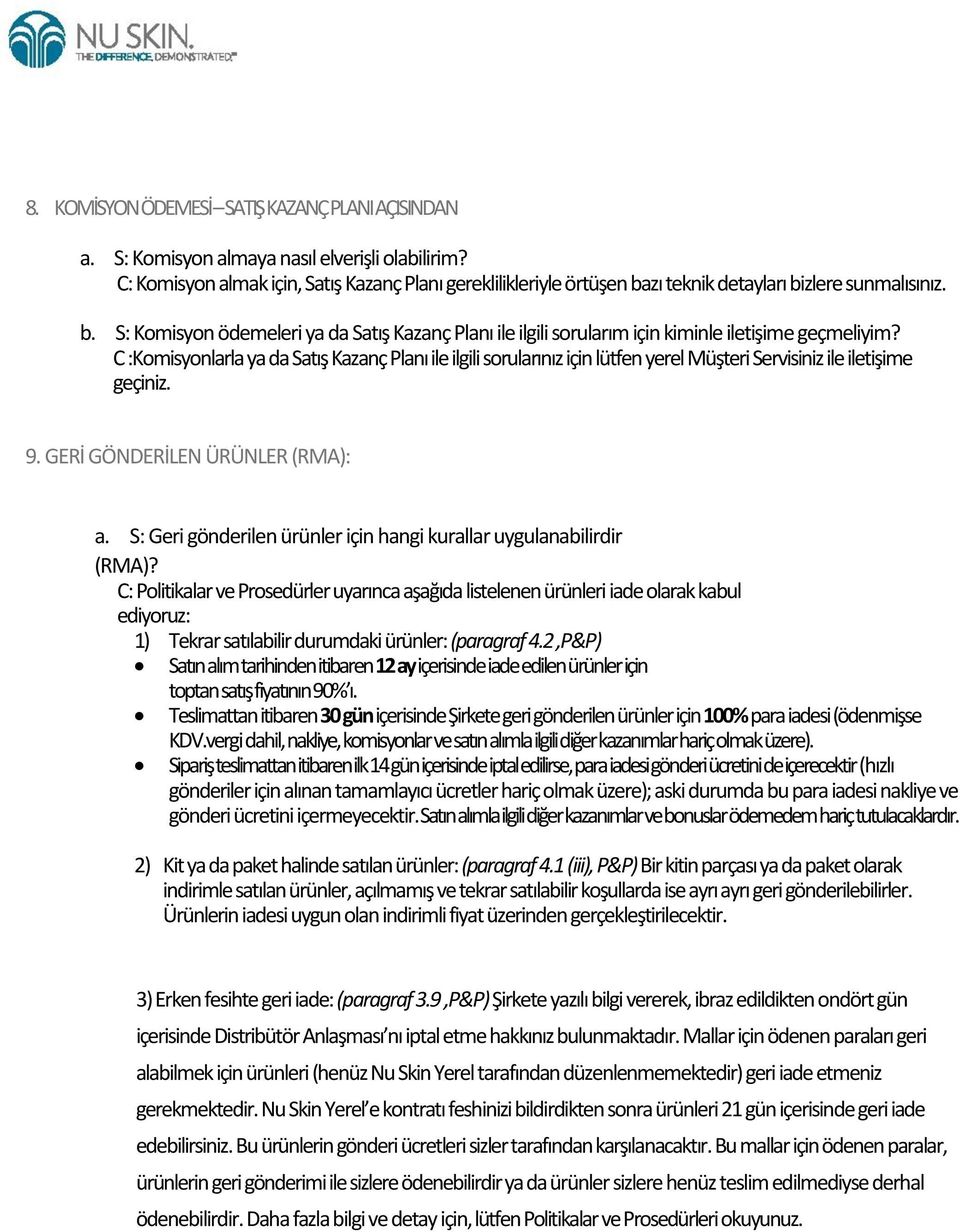 C :Komisyonlarla ya da Satış Kazanç Planı ile ilgili sorularınız için lütfen yerel Müşteri Servisiniz ile iletişime geçiniz. 9. GERİ GÖNDERİLEN ÜRÜNLER (RMA): a.