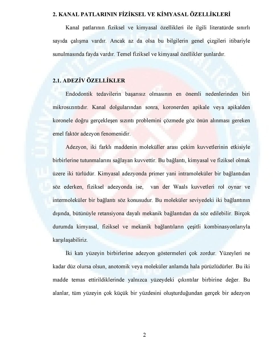 ADEZİV ÖZELLİKLER Endodontik tedavilerin başarısız olmasının en önemli nedenlerinden biri mikrosızıntıdır.