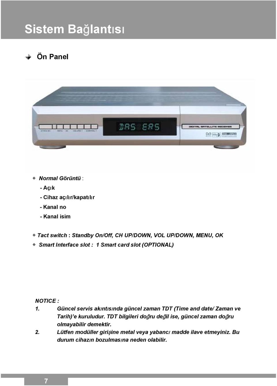 Güncel servis akıntısında güncel zaman TDT (Time and date/ Zaman ve Tarih) e kuruludur.