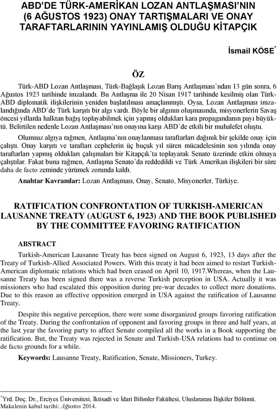 Oysa, Lozan Antlaşması imzalandığında ABD de Türk karşıtı bir algı vardı.
