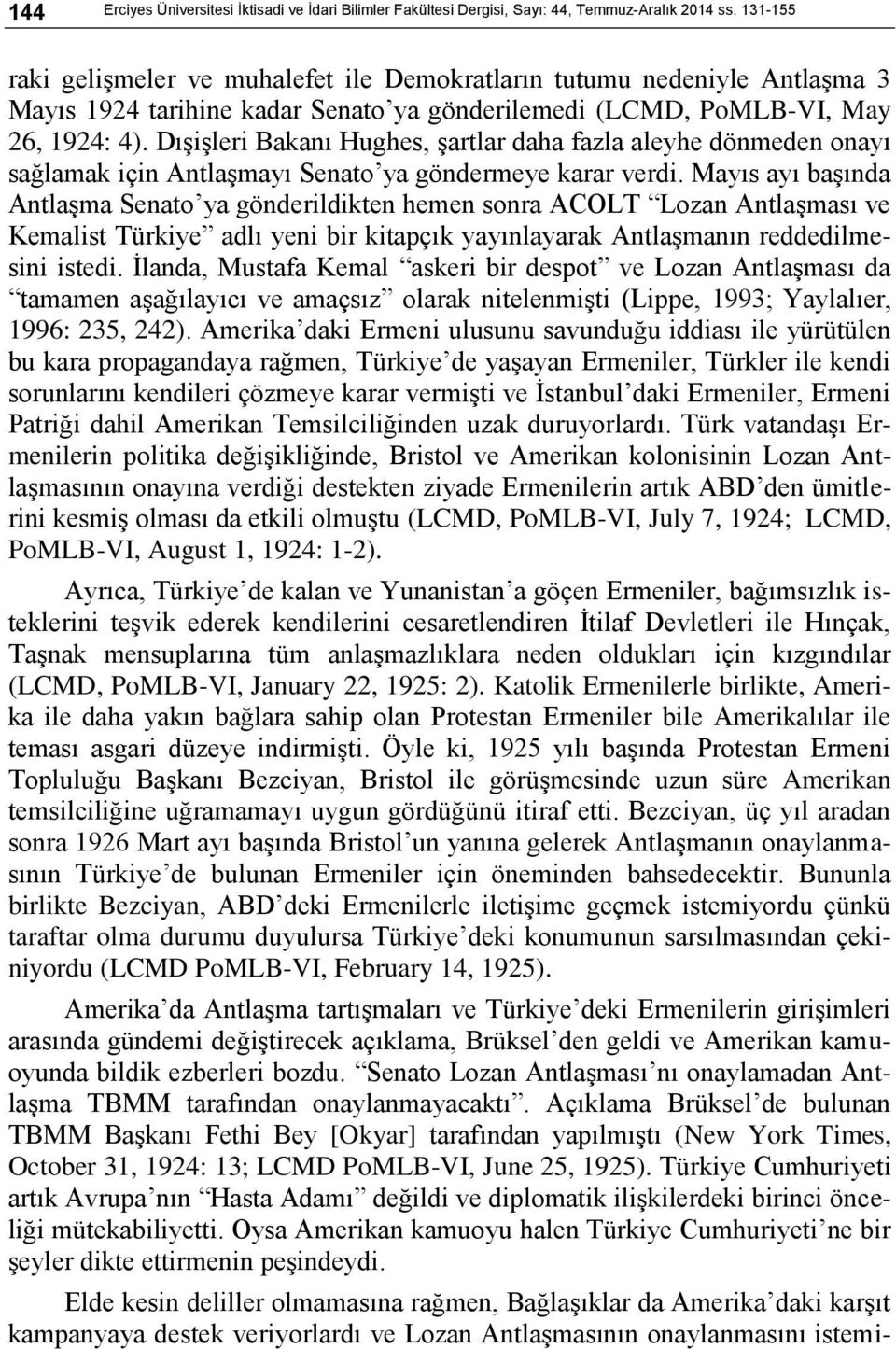 Dışişleri Bakanı Hughes, şartlar daha fazla aleyhe dönmeden onayı sağlamak için Antlaşmayı Senato ya göndermeye karar verdi.