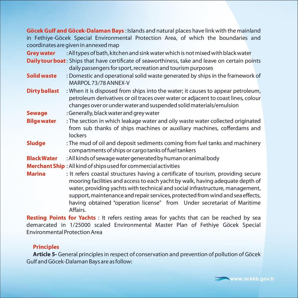 daily passengers for sport, recreation and tourism purposes : Domestic and operational solid waste generated by ships in the framework of Solid waste MARPOL 73/78 ANNEX-V Dirty ballast : When it is