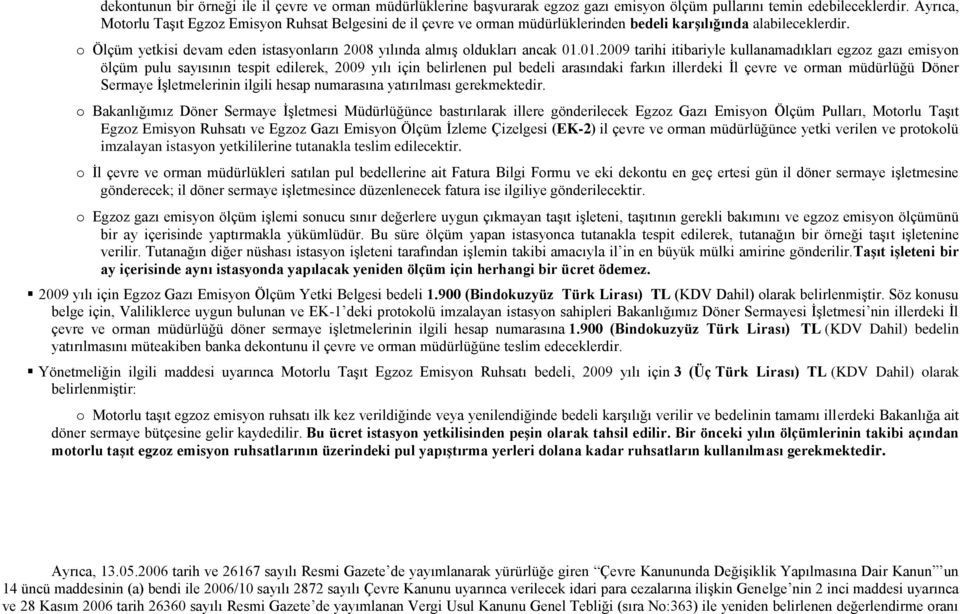 o Ölçüm yetkisi devam eden istasyonların 2008 yılında almış oldukları ancak 01.