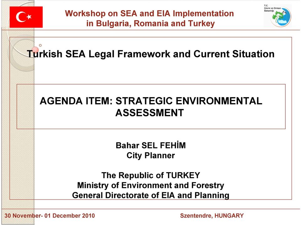 ENVIRONMENTAL ASSESSMENT Bahar SEL FEHİM City Planner The Republic of