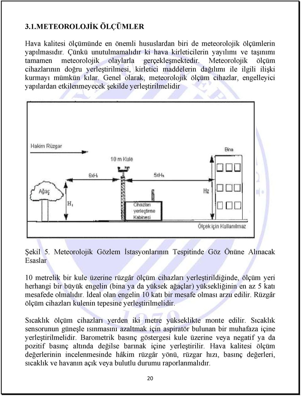 Meteorolojik ölçüm cihazlarının doğru yerleştirilmesi, kirletici maddelerin dağılımı ile ilgili ilişki kurmayı mümkün kılar.