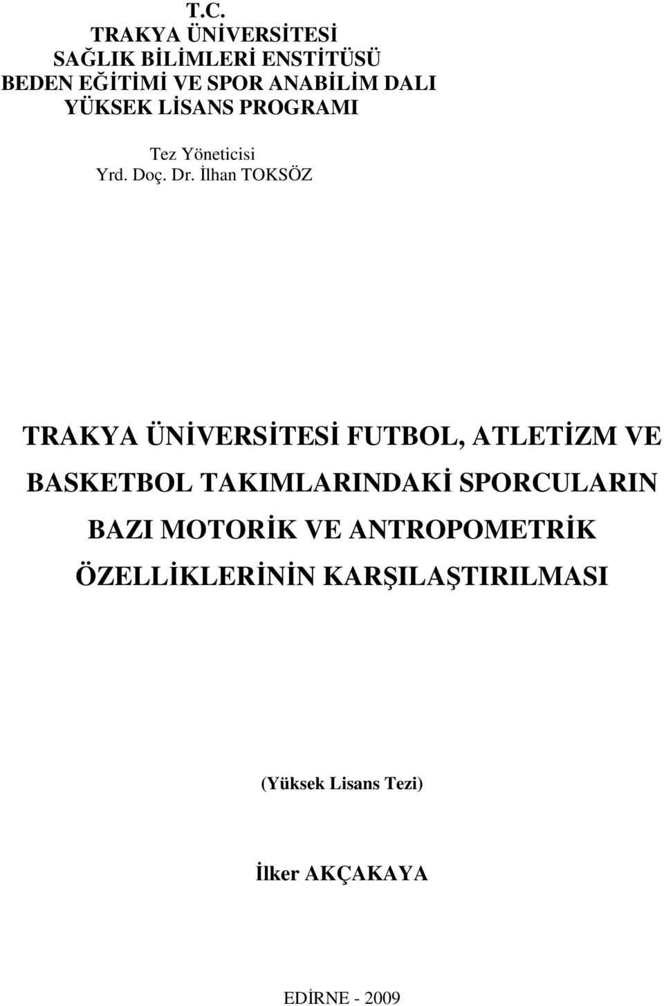 Đlhan TOKSÖZ TRAKYA ÜNĐVERSĐTESĐ FUTBOL, ATLETĐZM VE BASKETBOL TAKIMLARINDAKĐ