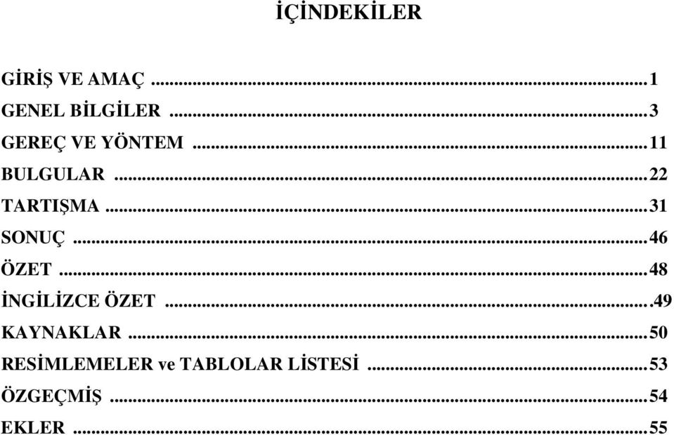 ..31 SONUÇ...46 ÖZET...48 ĐNGĐLĐZCE ÖZET...49 KAYNAKLAR.