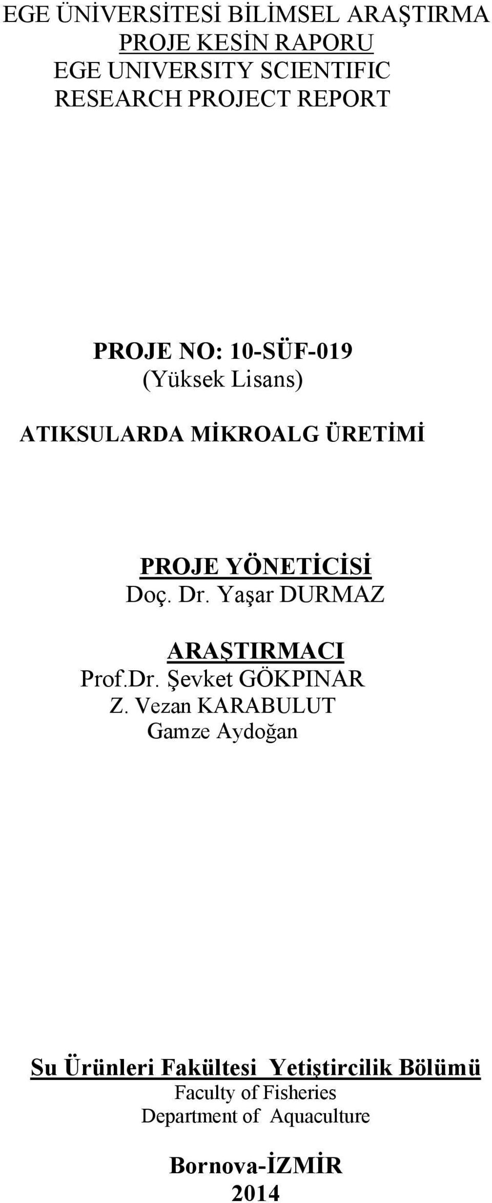 YÖNETİCİSİ Doç. Dr. Yaşar DURMAZ ARAŞTIRMACI Prof.Dr. Şevket GÖKPINAR Z.