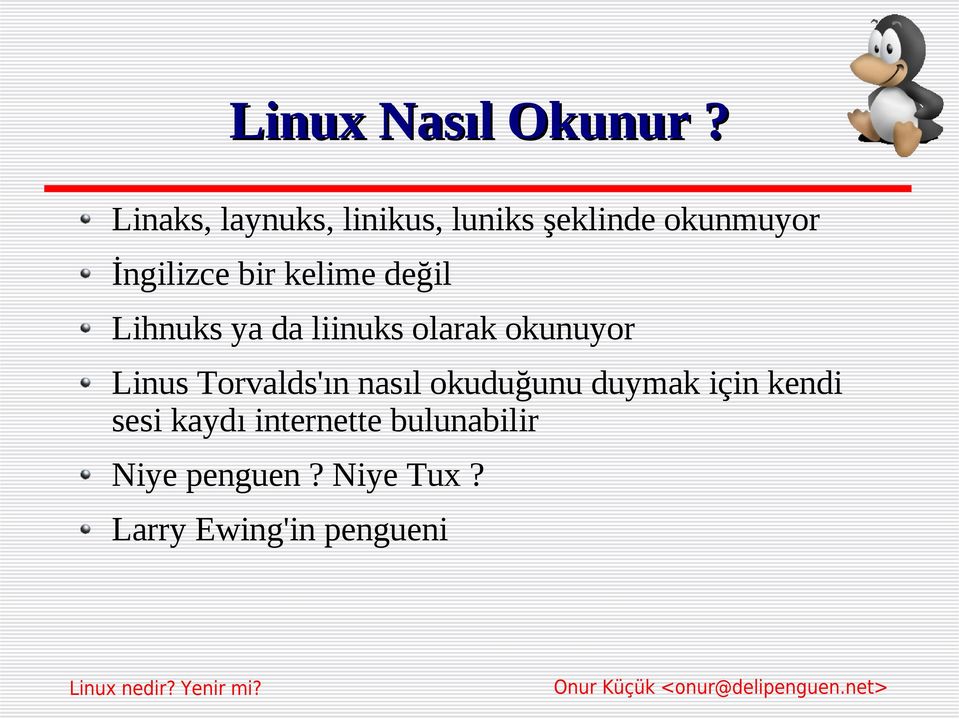 kelime değil Lihnuks ya da liinuks olarak okunuyor Linus