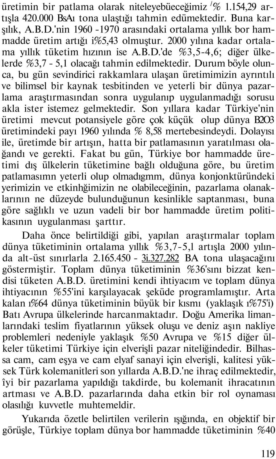 'de %3,5-4,6; diğer ülkelerde %3,7-5,1 olacağı tahmin edilmektedir.