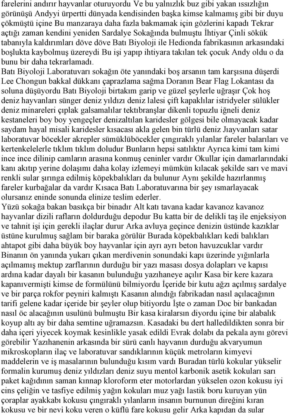 arkasındaki boşlukta kaybolmuş üzereydi Bu işi yapıp ihtiyara takılan tek çocuk Andy oldu o da bunu bir daha tekrarlamadı.