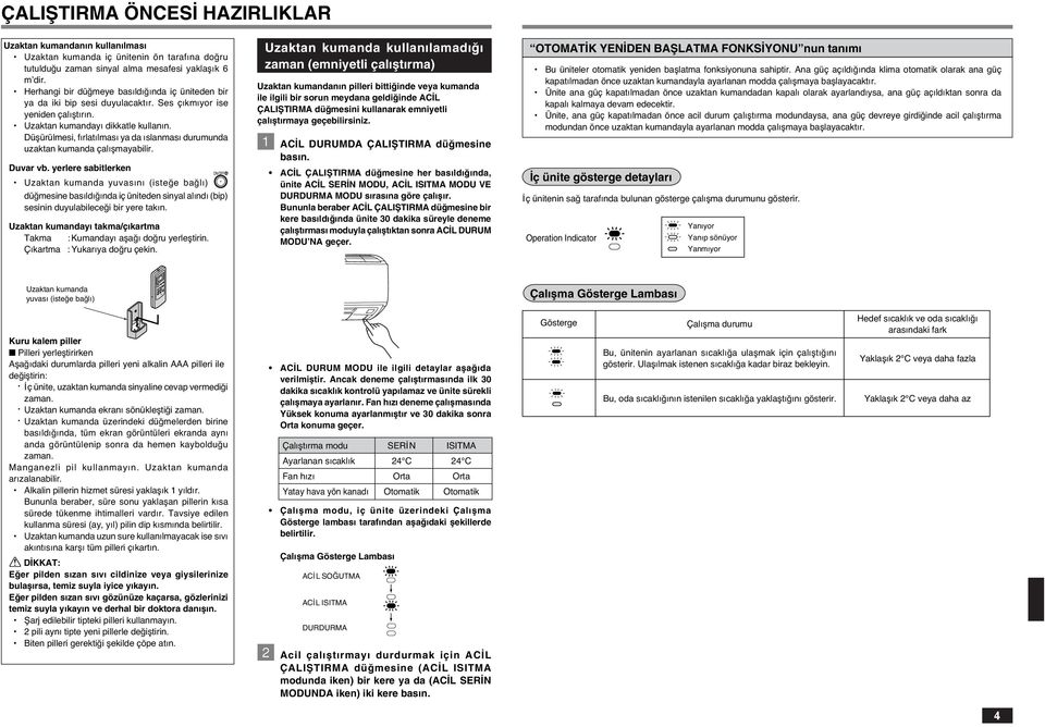 Düflürülmesi, f rlat lmas ya da slanmas durumunda uzaktan kumanda çal flmayabilir. Duvar vb.