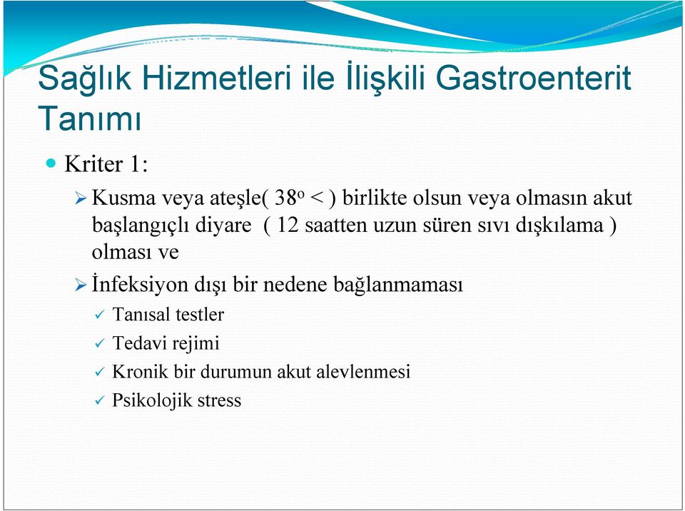 saatten uzun süren sıvı dışkılama ) olması ve İnfeksiyon dışı bir nedene