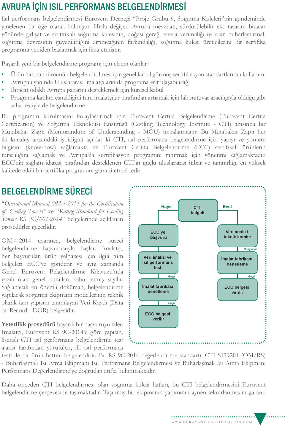 güvenilirliğini artıracağının farkındalığı, soğutma kulesi üreticilerini bir sertifika programını yeniden başlatmak için ikna etmiştir.