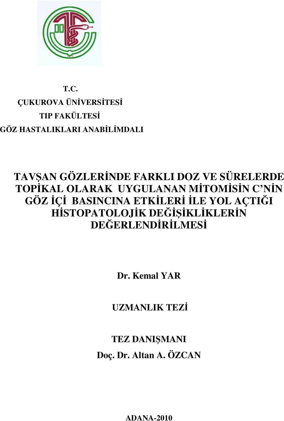 İÇİ BASINCINA ETKİLERİ İLE YOL AÇTIĞI HİSTOPATOLOJİK DEĞİŞİKLİKLERİN