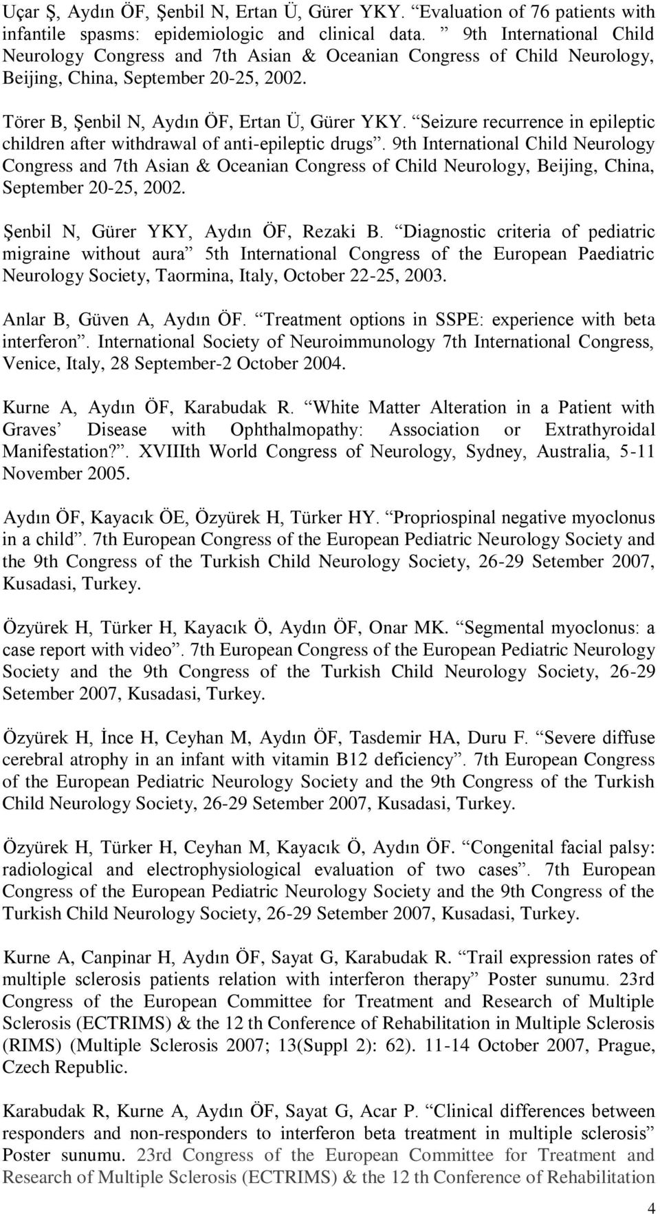 Seizure recurrence in epileptic children after withdrawal of anti-epileptic drugs.