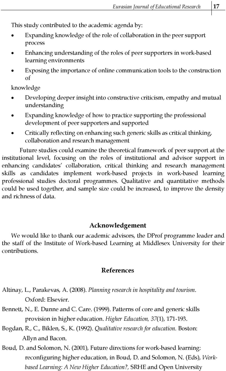 criticism, empathy and mutual understanding Expanding knowledge of how to practice supporting the professional development of peer supporters and supported Critically reflecting on enhancing such