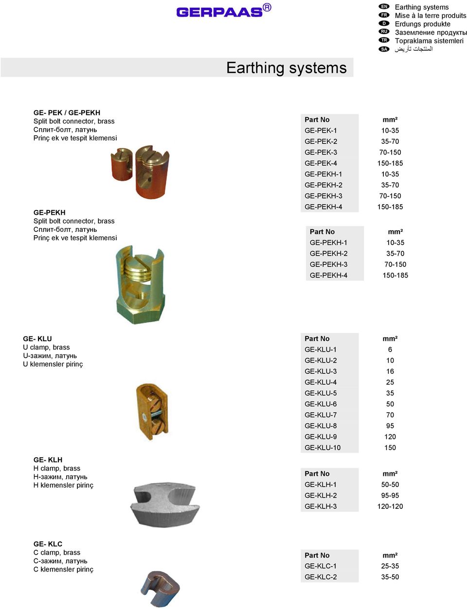 GE- KLU U clamp, brass U-зажим, латунь U klemensler pirinç GE- KLH H clamp, brass Н-зажим, латунь H klemensler pirinç mm² GE-KLU-1 6 GE-KLU-2 10 GE-KLU-3 16 GE-KLU-4 25 GE-KLU-5 35 GE-KLU-6