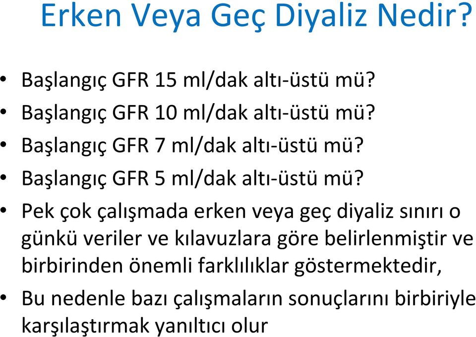 BaşlangıçGFR 5 ml/dak altı üstü mü?