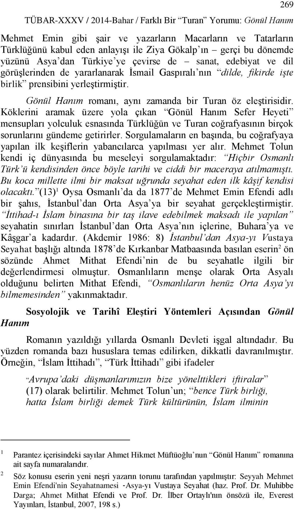 Gönül Hanım romanı, aynı zamanda bir Turan öz eleştirisidir.