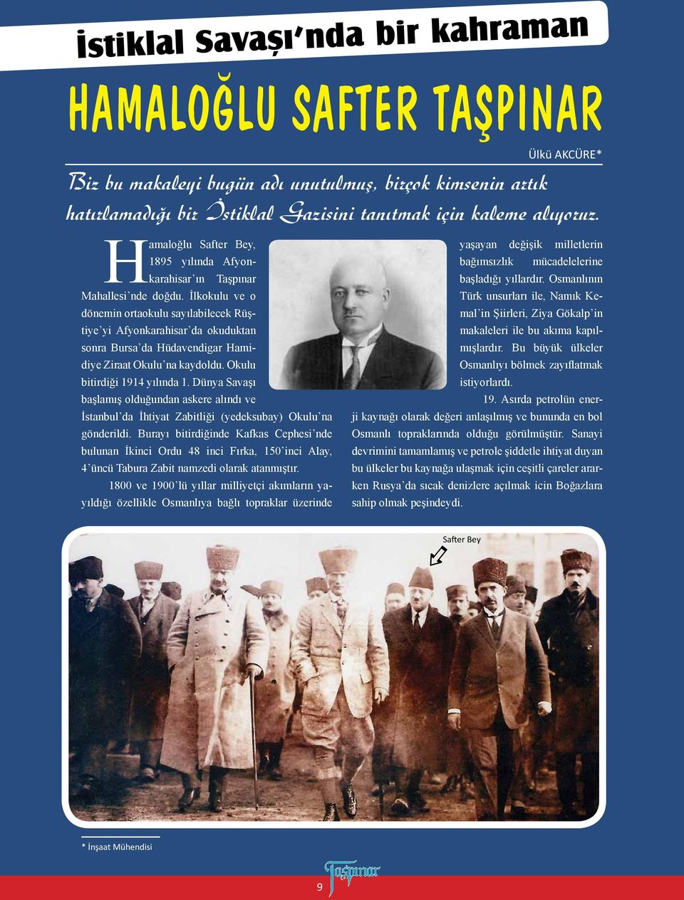 İlkokulu ve o dönemin ortaokulu sayılabilecek Rüştiye yi Afyonkarahisar da okuduktan sonra Bursa da Hüdavendigar Hamidiye Ziraat Okulu na kaydoldu. Okulu bitirdiği 1914 yılında 1.