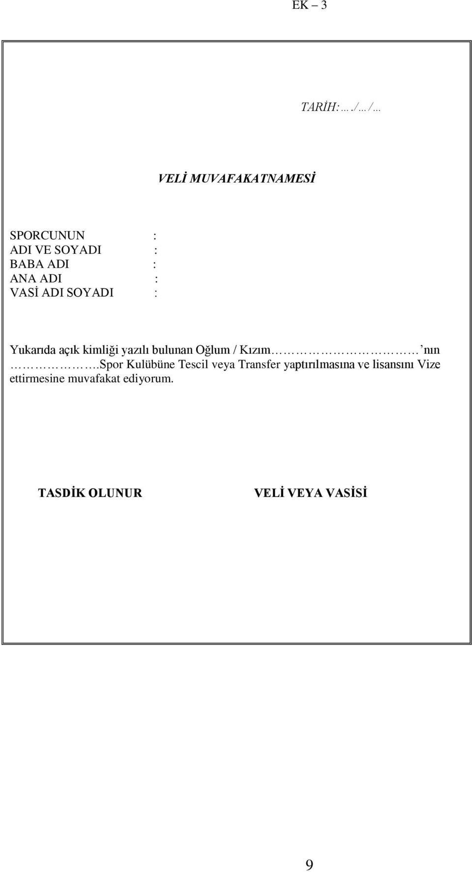 : VASĠ ADI SOYADI : Yukarıda açık kimliği yazılı bulunan Oğlum / Kızım