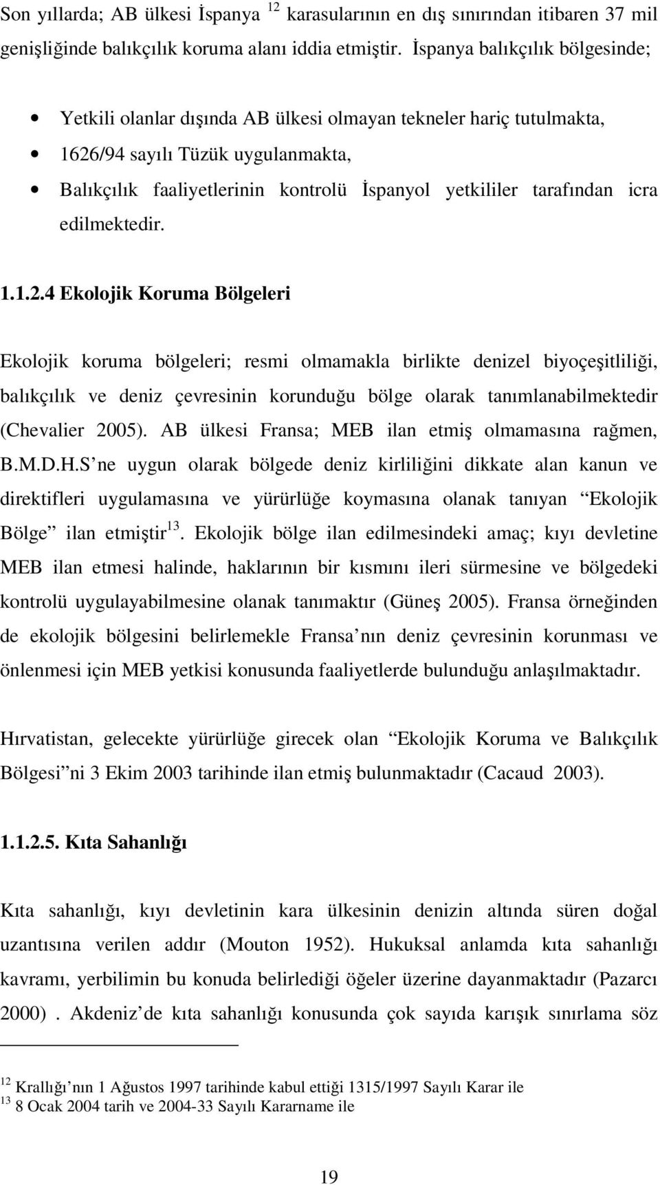 tarafından icra edilmektedir. 1.1.2.