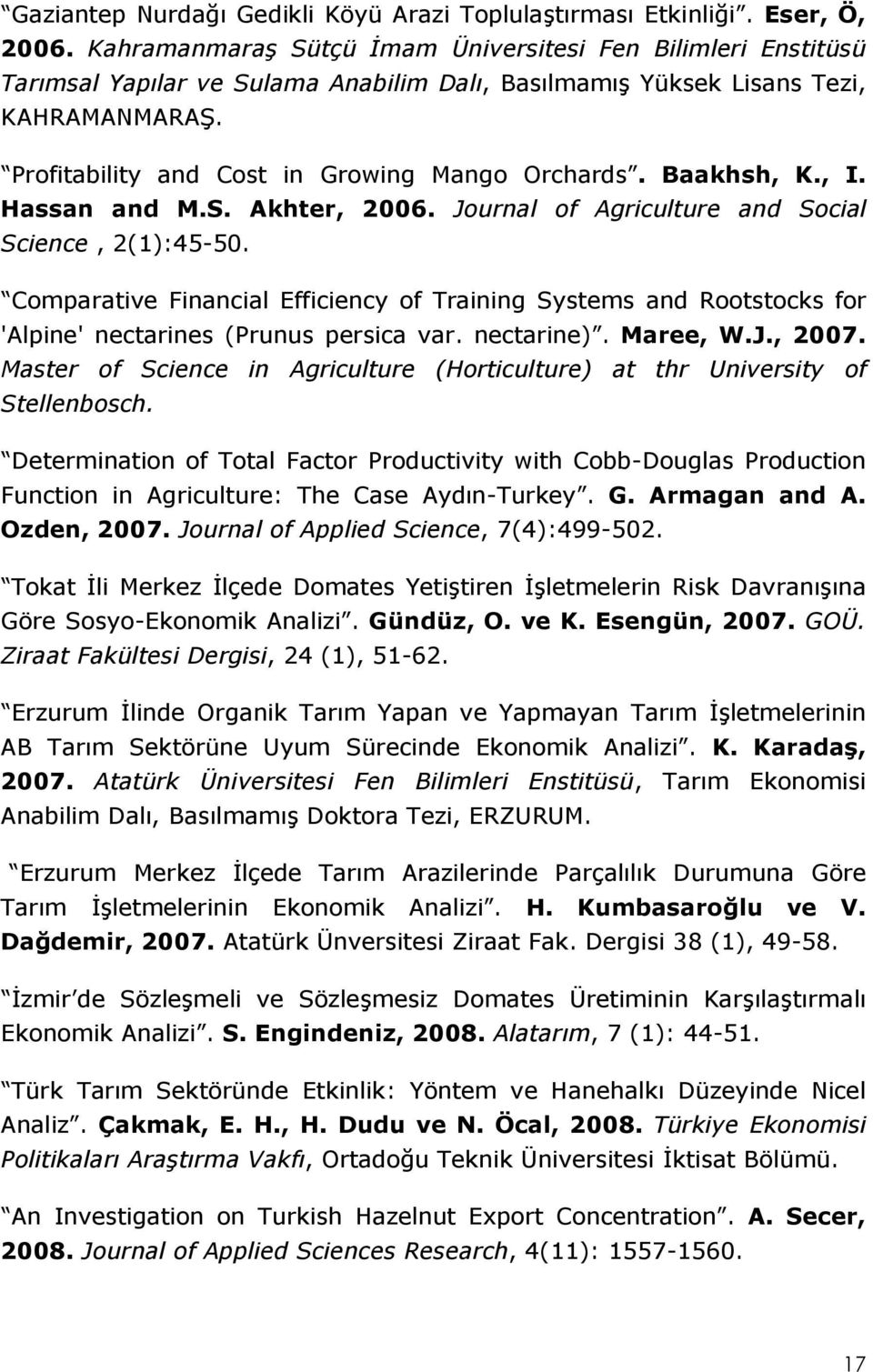 Baakhsh, K., I. Hassan and M.S. Akhter, 2006. Journal of Agriculture and Social Science, 2(1):45-50.