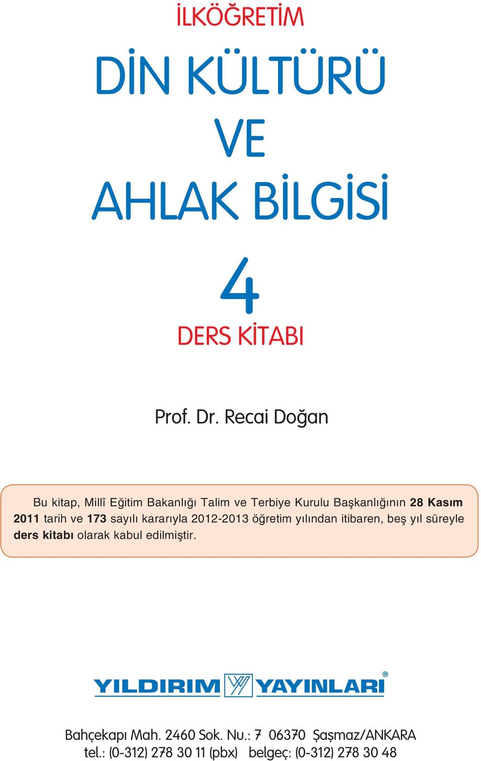 Kasım 2011 ta rih ve 173 sa yı lı ka ra rıy la 2012-2013 öğ re tim yı lın dan iti ba ren, beş yıl sü rey