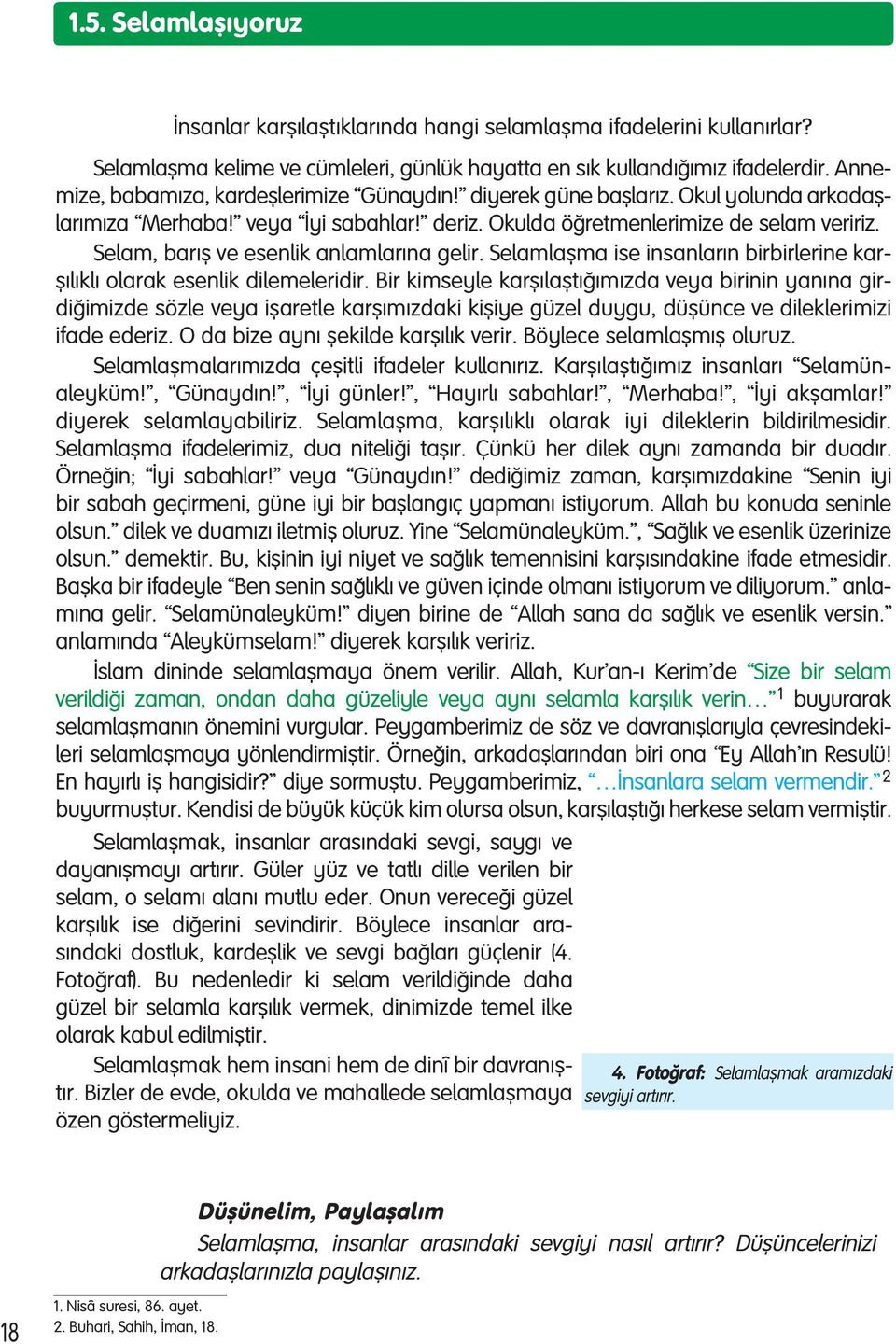 Se lam, ba r fl ve esen lik an lam la rına ge lir. Se lam lafl ma ise insanların birbirlerine karşılıklı olarak esenlik dilemeleridir.