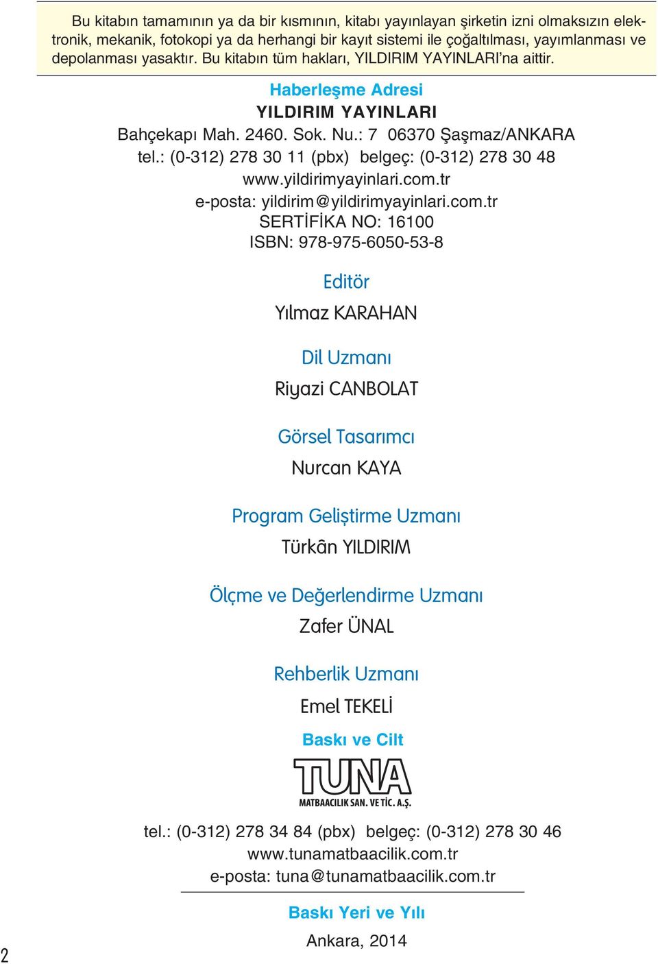 : (0-312) 278 30 11 (pbx) belgeç: (0-312) 278 30 48 www.yildirimyayinlari.com.