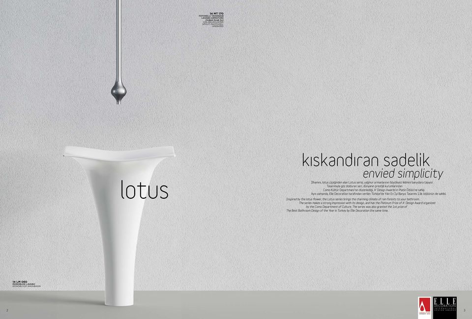 Tasarımıyla göz dolduran seri, dünyanın prestijli kurumlarından Como Kültür Departmanı nın düzenlediği, A Design Awards ın Platin Ödülü ne sahip.