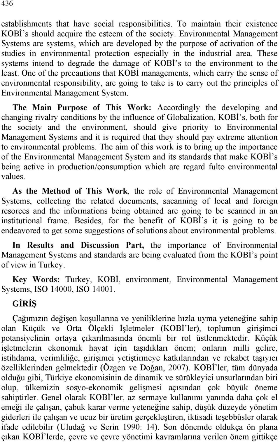 These systems intend to degrade the damage of KOBİ s to the environment to the least.