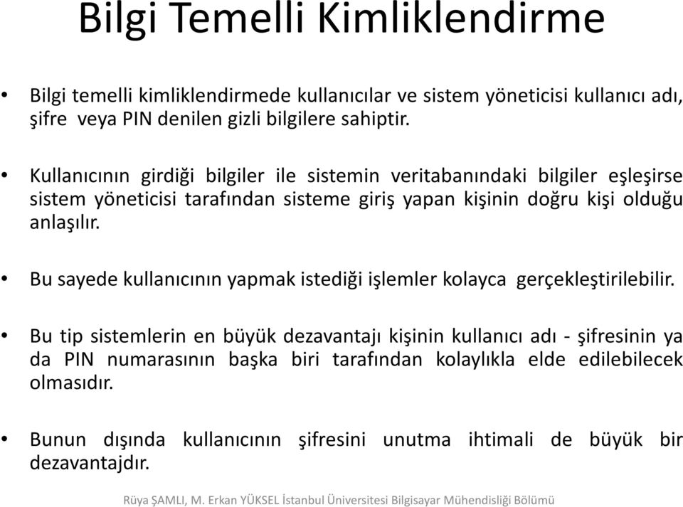 anlaşılır. Bu sayede kullanıcının yapmak istediği işlemler kolayca gerçekleştirilebilir.