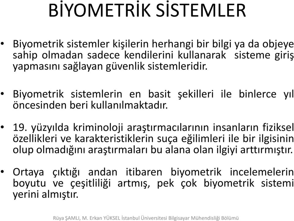 yüzyılda kriminoloji araştırmacılarının insanların fiziksel özellikleri ve karakteristiklerin suça eğilimleri ile bir ilgisinin olup olmadığını