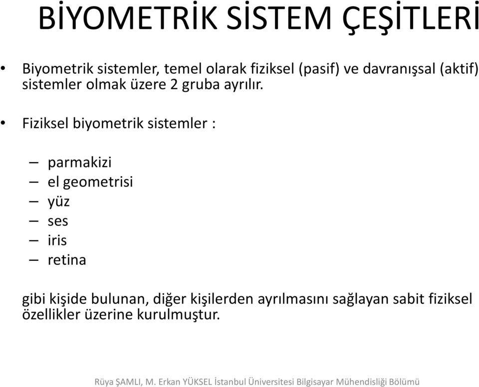 Fiziksel biyometrik sistemler : parmakizi el geometrisi yüz ses iris retina