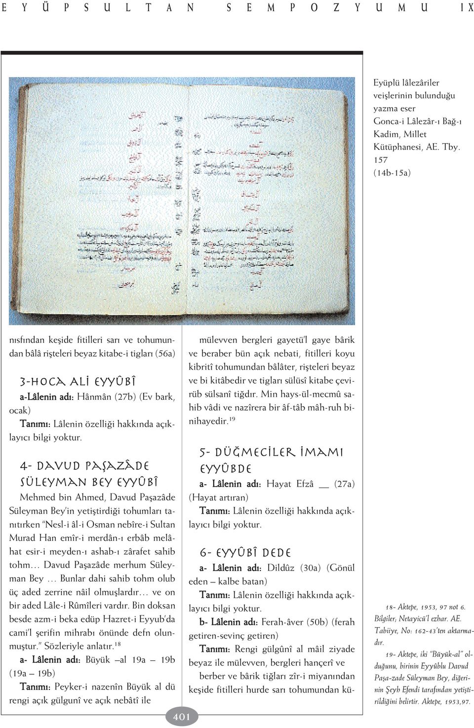 Eyyûbî Mehmed bin Ahmed, Davud Paflazâde Süleyman Bey in yetifltirdi i tohumlar tan t rken Nesl-i âl-i Osman nebîre-i Sultan Murad Han emîr-i merdân- erbâb melâhat esir-i meyden- ashab- zârafet sahib