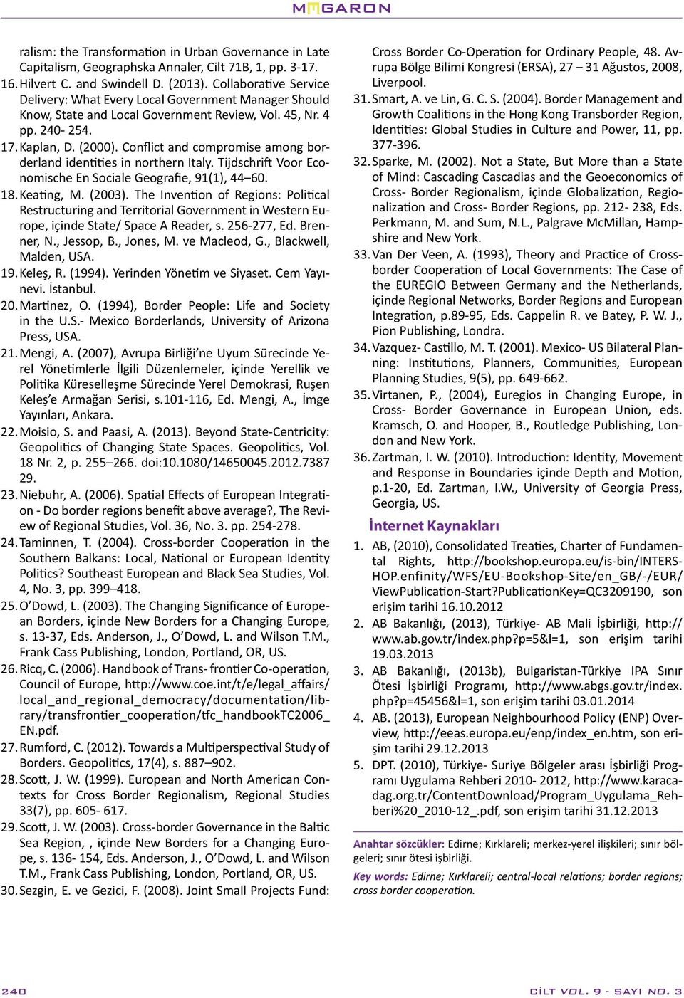 Conflict and compromise among borderland identities in northern Italy. Tijdschrift Voor Economische En Sociale Geografie, 91(1), 44 60. 18. Keating, M. (2003).