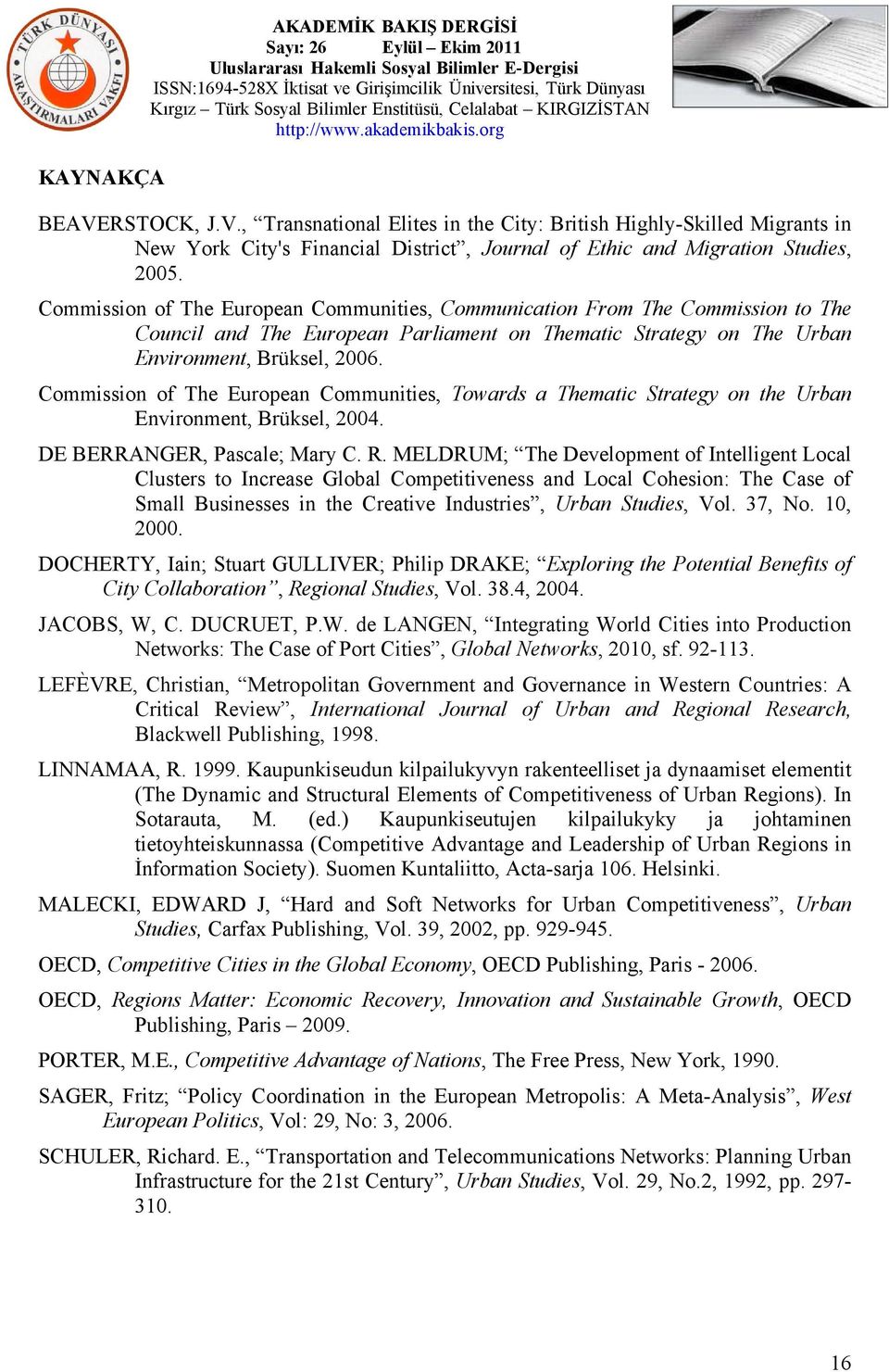 Commission of The European Communities, Towards a Thematic Strategy on the Urban Environment, Brüksel, 2004. DE BERRANGER, Pascale; Mary C. R.