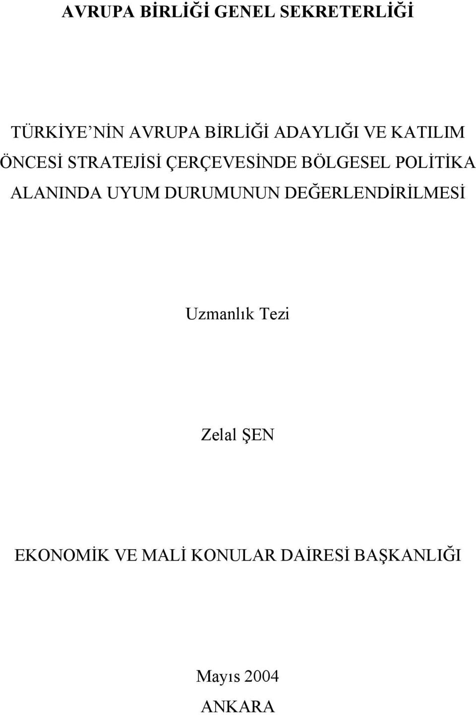 POLİTİKA ALANINDA UYUM DURUMUNUN DEĞERLENDİRİLMESİ Uzmanlık Tezi